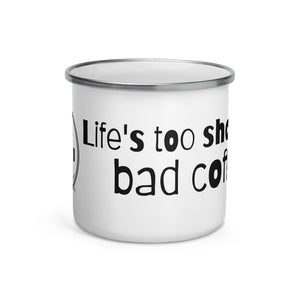 Enamel Mug-Life's too short for bad coffee - AtilanoCoffeeRoasters.Com